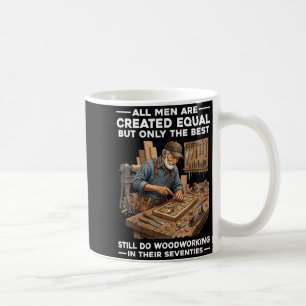 Men are Created Equal But Woodworking in Seventies Coffee Mug