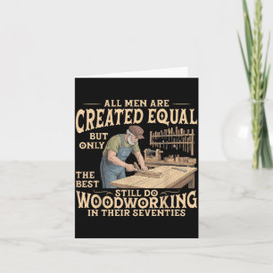 Men are Created Equal Only The Does Woodworking Card