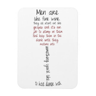 Men are like fine Wine Quote Magnet