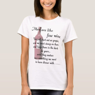 Men Are Like Fine Wine T-Shirt