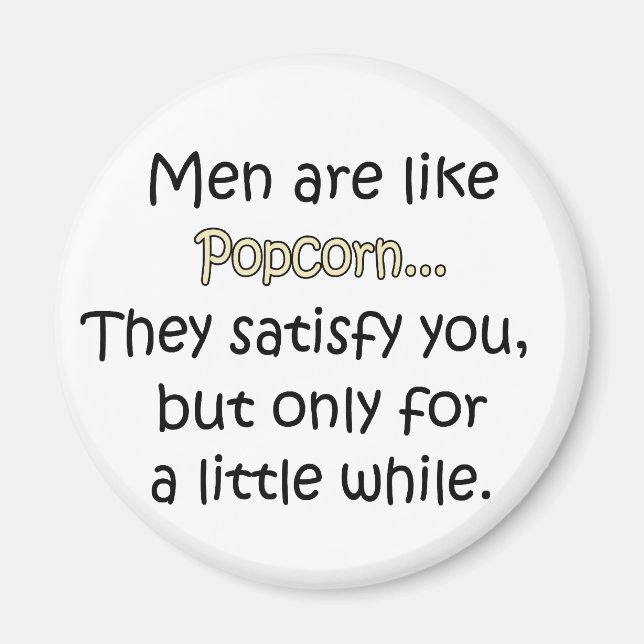 Men Are Like Popcorn Magnet (Front)