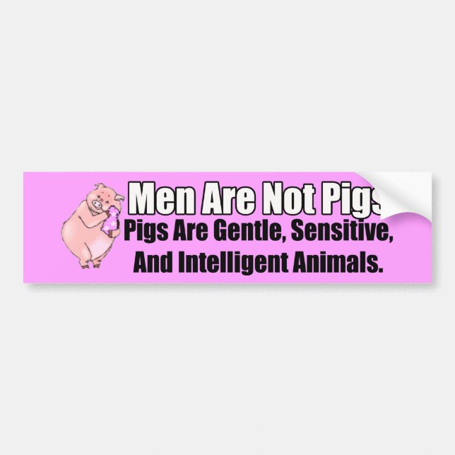 Men Are Not Pigs Bumper Sticker (Front)