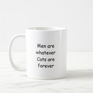 Men are whatever, Cats are forever Coffee Mug