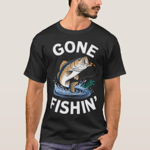 Men Bass Fishing Fisherman Dad Gone Fishing T-Shirt