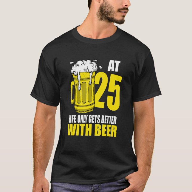 Men Beer Birthday  25 Year Old Drinking Beer T-Shirt (Front)