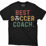 Men Best Soccer Coach Funny Sayings Dad Birthday  T-Shirt<br><div class="desc">Men best soccer coach tee shirt vintage,   this funny soccer tee is a perfect soccer lover birthday gift for soccer coaches out there.</div>