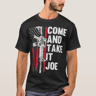 Men Come And Take It Joe Gun Rights AR15 American T-Shirt