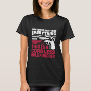 Men Cordless Hole Puncher Since We Are Redefining T-Shirt