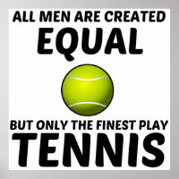 MEN CREATED EQUAL BUT THE FINEST PLAY TENNIS FUNNY