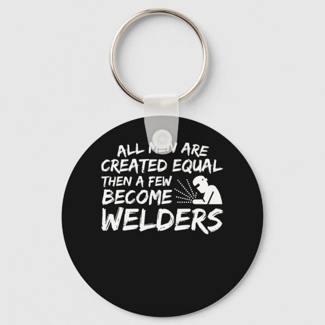 Men Created Equal Then Few Become Welder Key Ring (Front)