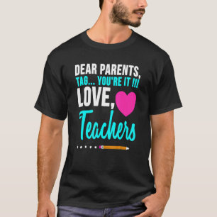 Men Dear Parents Tag You're It Love Teacher T-Shirt