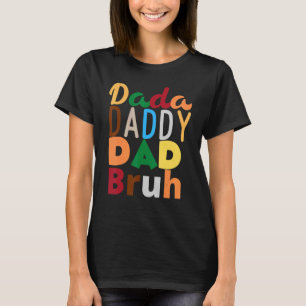 Men Father Letter From Dada To Daddy To Dad To Bru T-Shirt