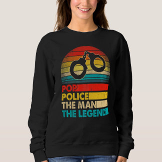 Men Father's Day Pop Police The Man The Legend Sweatshirt