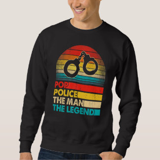 Men Father's Day Pop Police The Man The Legend Sweatshirt