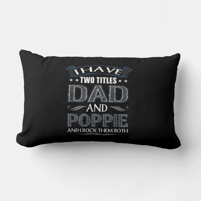 Men Funny I Have Two Titles Dad & Popp.ie Gift Lumbar Cushion (Front)