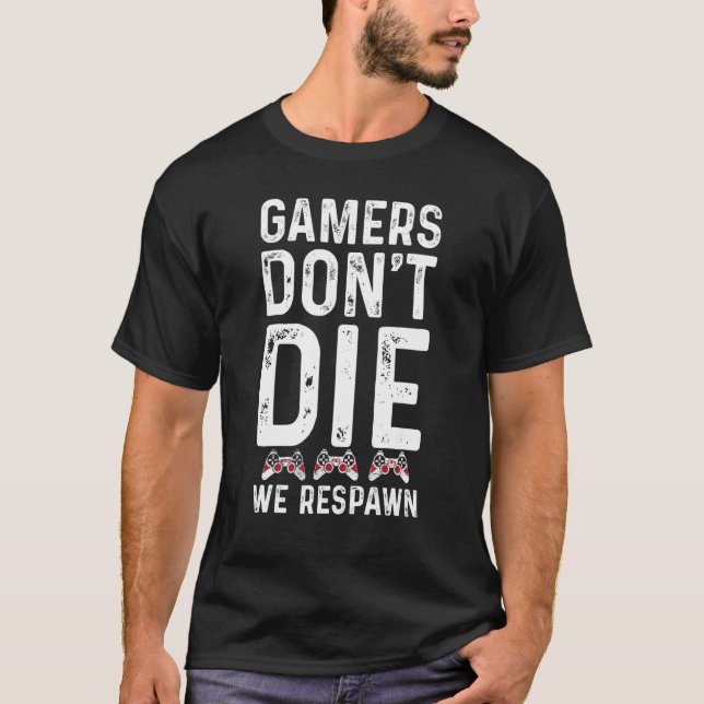 Men Gamers Don't Die We Respawn  Gamer   Boys Kid T-Shirt (Front)
