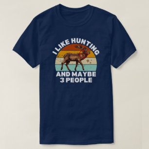 Men I Like Hunting And Maybe 3 People Funny Hunter T-Shirt