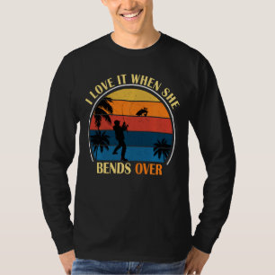 Men I Love It When She Bends Over Funny Fishing Q T-Shirt