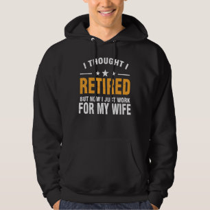 Men I Work For My Wife  Husband Retired 2022 Retir Hoodie