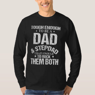 Men I'm A Proud Dad And Stepdad I Rock Them Both F T-Shirt
