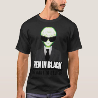 Men In Blackwe Want To Believe T-Shirt
