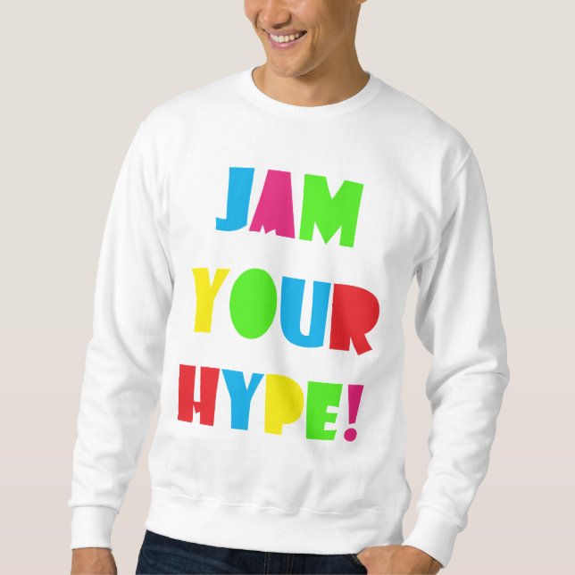 Men Jam Your Hype Sweatshirt (Front)