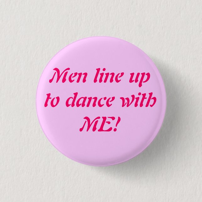 Men line up to dance with ME! - Cu... - Customised 3 Cm Round Badge (Front)