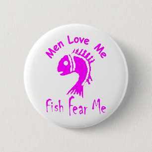 MEN LOVE ME - FISH FEAR ME 6 CM ROUND BADGE