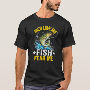 Men Love Me Fish Fear Me Bass Fisherwoman Women Fi T-Shirt