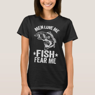 Men Love Me Fish Fear Me Bass Fisherwoman Women Fi T-Shirt