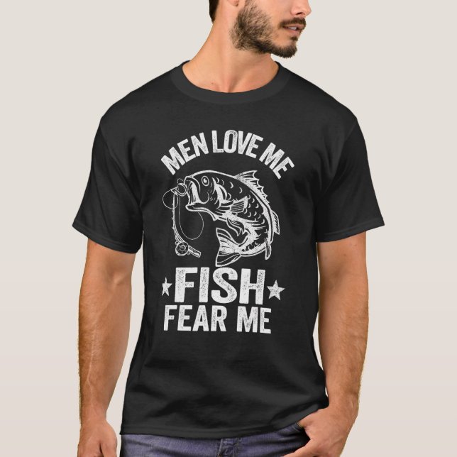 Men Love Me Fish Fear Me Bass Fisherwoman Women Fi T-Shirt (Front)