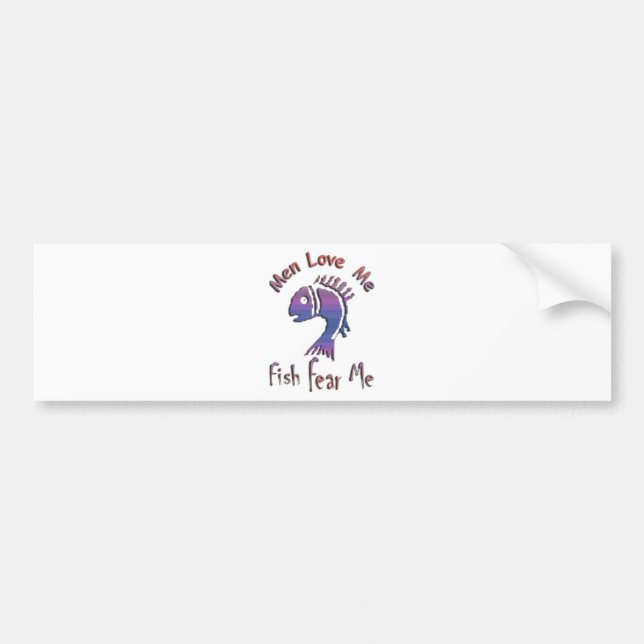 MEN LOVE ME - FISH FEAR ME BUMPER STICKER (Front)