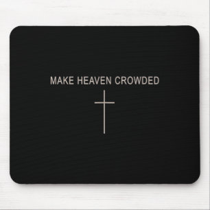 Men Make Heaven Crowded Christian Brother Daughter Mouse Mat