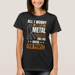 Men Metal Detector Treasure Metal Detecting Metal  T-Shirt