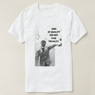 MEN OF QUALITY DO NOT FEAR EQUALITY T-Shirt