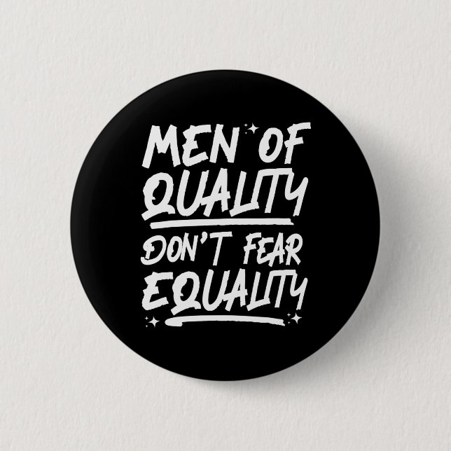 Men Of Quality Don't Fear Equality 1  6 Cm Round Badge (Front)