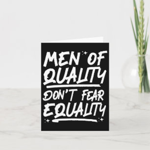 Men Of Quality Don't Fear Equality 1 Card