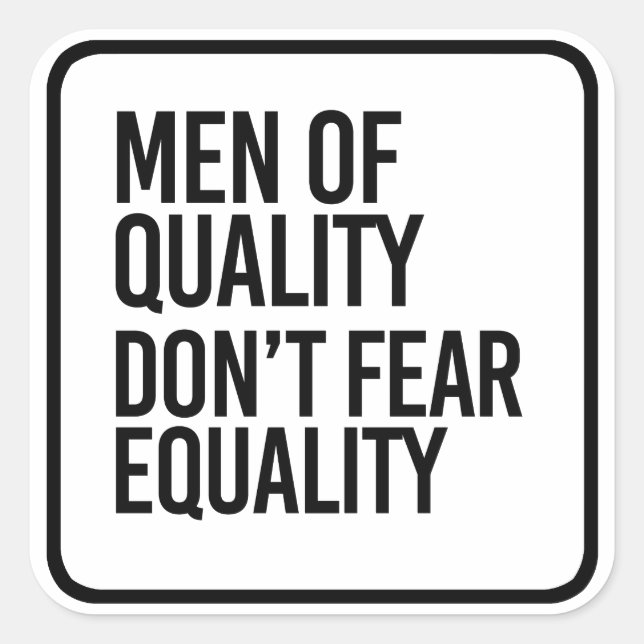 Men of Quality don't fear Equality - Square Sticker (Front)
