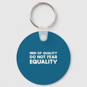 Men Of Quality Not Fear Equality Feminist Key Ring