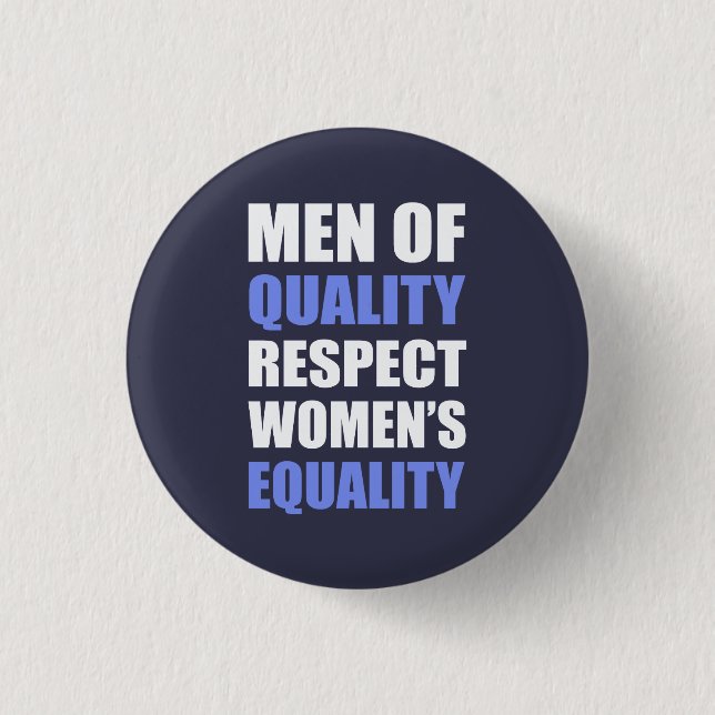 "Men Of Quality Respect Women's Equality" 3 Cm Round Badge (Front)