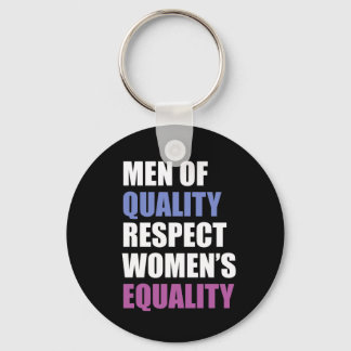 "Men Of Quality Respect Women's Equality" Key Ring