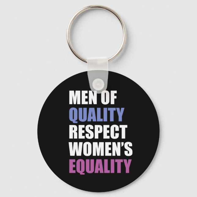 "Men Of Quality Respect Women's Equality" Key Ring (Front)