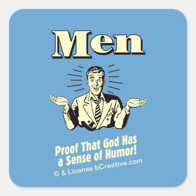Men! Proof That God Has A Sense Of Humour Square Sticker (Front)