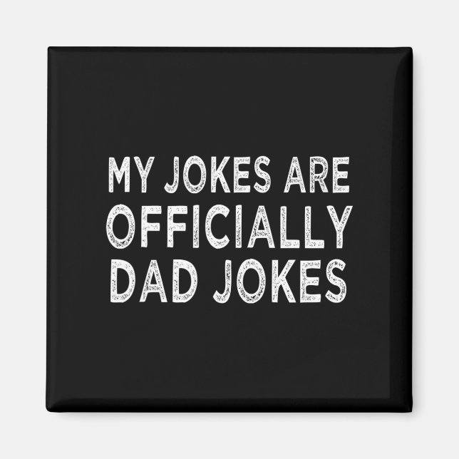 Men&# s My Jokes Are Officially Dad Jokes Fathers Magnet (Front)