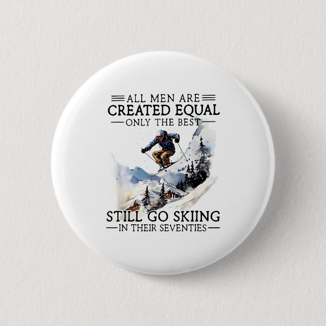 Men Still Go Skiing 70 Winter Srts Lover Skier  6 Cm Round Badge (Front)