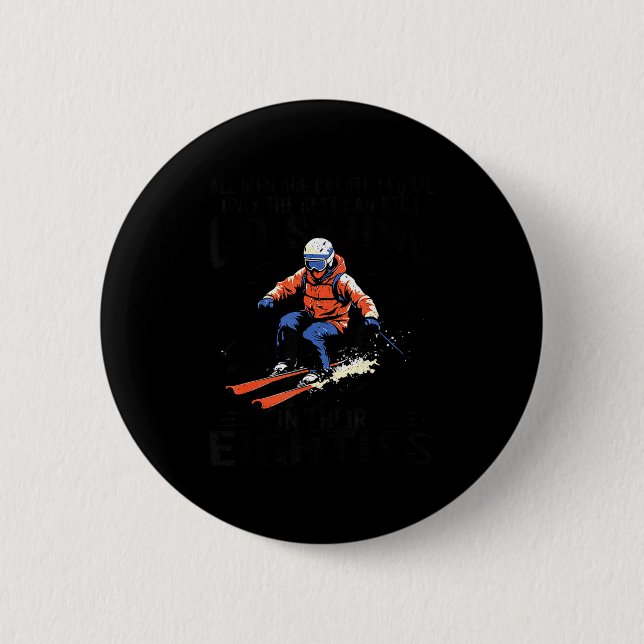 Men Still Go Skiing In Their Eighties Funny Snow S 6 Cm Round Badge (Front)