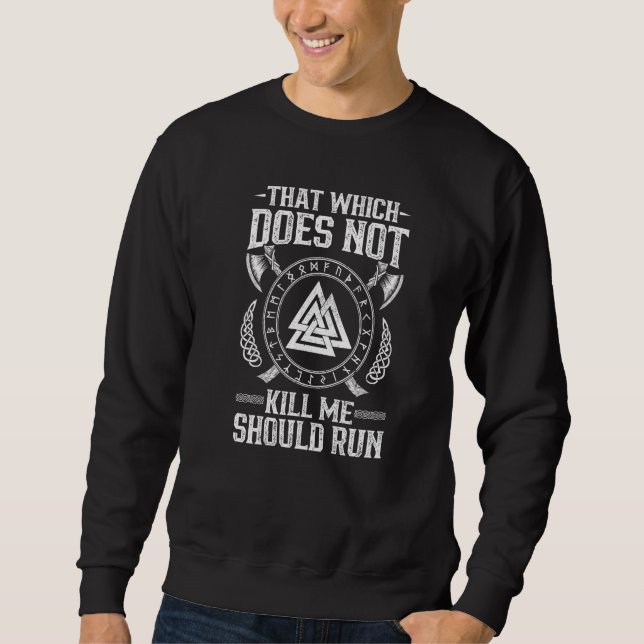 Men That Which Does Not Kill Me Should Run Viking  Sweatshirt (Front)