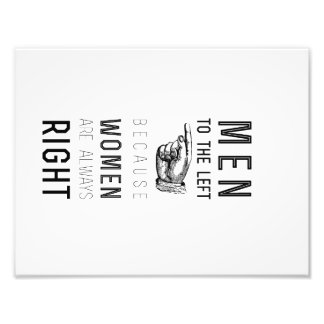 men  to the left  because women  are always  right photo print
