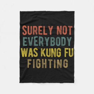 Men Vintage Surely Not Everybody Was Kung Fu Fight Fleece Blanket