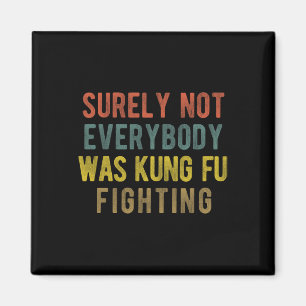 Men Vintage Surely Not Everybody Was Kung Fu Fight Magnet